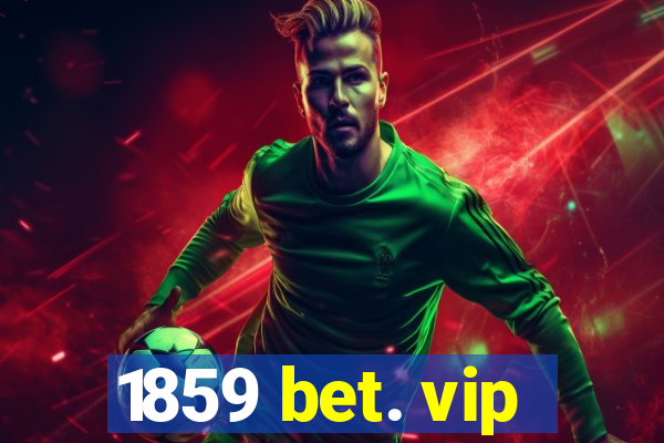 1859 bet. vip